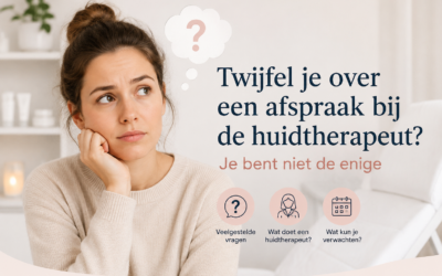 Twijfel je over een afspraak bij de huidtherapeut? Je bent niet de enige